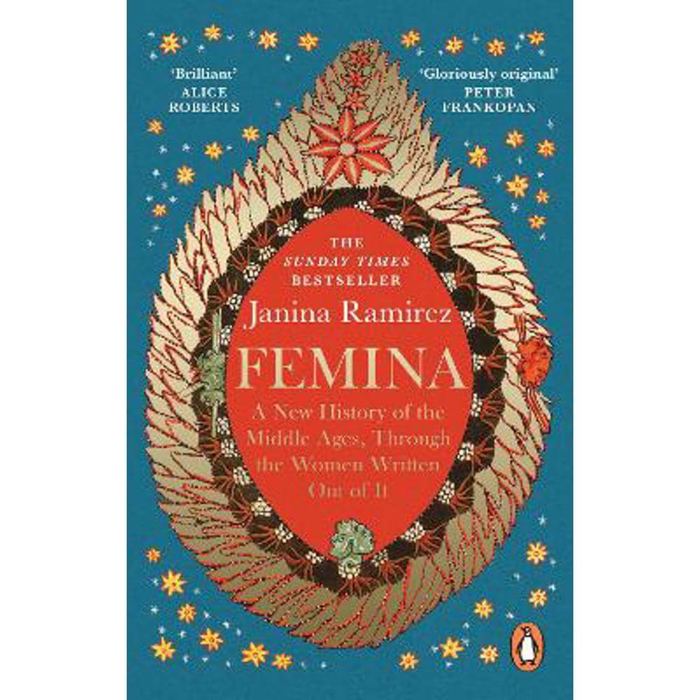 Femina: The instant Sunday Times bestseller - A New History of the Middle Ages, Through the Women Written Out of It (Paperback) - Janina Ramirez